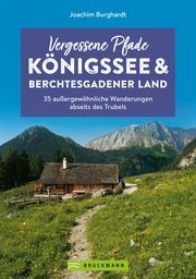 Vergessene Pfade Königssee und Berchtesgadener Land Burghardt, Joachim 9783734324444