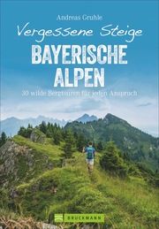 Vergessene Steige Bayerische Alpen Gruhle, Andreas 9783734318641