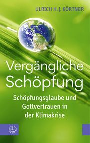 Vergängliche Schöpfung Körtner, Ulrich H J 9783374076345