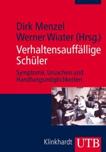 Verhaltensauffällige Schüler Dirk Menzel (Dr.)/Werner Wiater (Prof. Dr. Dr.) 9783825232955