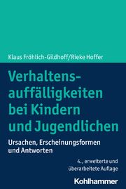 Verhaltensauffälligkeiten bei Kindern und Jugendlichen Fröhlich-Gildhoff, Klaus/Hoffer, Rieke 9783170427563