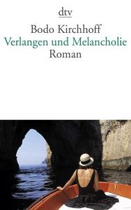 Verlangen und Melancholie Kirchhoff, Bodo 9783423145176