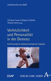 Verletzlichkeit und Personalität in der Demenz Christian Tewes/Magnus Schlette/Thomas Fuchs u a 9783495995693