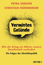 Vermintes Gelände - Wie der Krieg um Wörter unsere Gesellschaft verändert Gerster, Petra/Nürnberger, Christian 9783453606104
