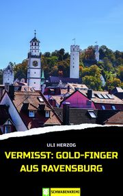 Vermisst: Gold-Finger aus Ravensburg Herzog, Uli 9783965550834