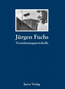 Vernehmungsprotokolle Fuchs, Jürgen 9783897738386