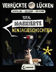 Verrückte Lücken - Total maskierte Ninjageschichten Schumacher, Jens 9783743205673