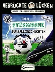 Verrückte Lücken - Total stürmische Fußballgeschichten Schumacher, Jens 9783743201576