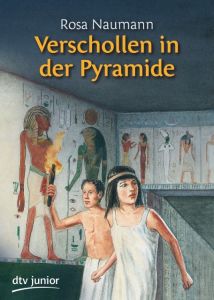 Verschollen in der Pyramide Naumann, Rosa 9783423709446