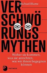 Verschwörungsmythen - woher sie kommen, was sie anrichten, wie wir ihnen begegnen können Blume, Michael 9783843612869