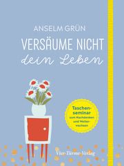 Versäume nicht dein Leben Grün, Anselm 9783736502222