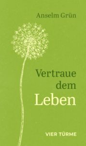 Vertraue dem Leben Grün, Anselm 9783736505179