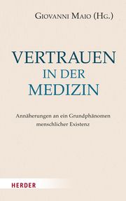 Vertrauen in der Medizin Giovanni Maio (Prof.) 9783451394577