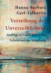 Verzeihung des Unverzeihlichen? Gerl-Falkovitz, Hanna-Barbara 9783943897319