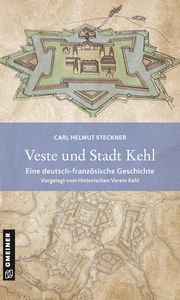 Veste und Stadt Kehl Steckner, Carl Helmut 9783839207116