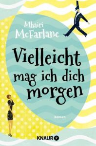 Vielleicht mag ich dich morgen McFarlane, Mhairi 9783426516478