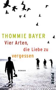 Vier Arten, die Liebe zu vergessen Bayer, Thommie 9783492302531