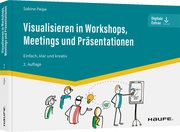 Visualisieren in Workshops, Meetings und Präsentationen Peipe, Sabine 9783648166574