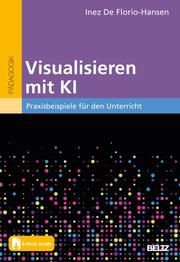 Visualisieren mit KI De Florio-Hansen, Inez 9783407633279