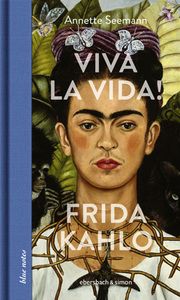 Viva la Vida! Frida Kahlo Seemann, Annette 9783869152493