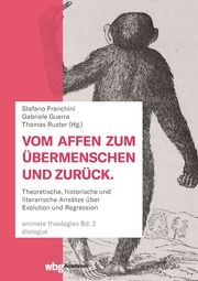 Vom Affen zum Übermenschen und zurück Stefano Franchini (Dr.)/Gabriele Guerra (Prof. Dr.)/Thomas Ruster (Pro 9783534407088