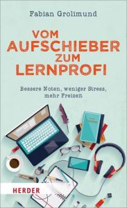 Vom Aufschieber zum Lernprofi Grolimund, Fabian 9783451600357