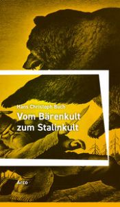 Vom Bärenkult zum Stalinkult Buch, Hans Christoph 9783965870666