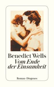 Vom Ende der Einsamkeit Wells, Benedict 9783257244441