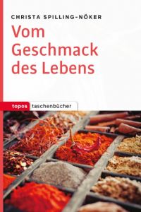 Vom Geschmack des Lebens Spilling-Nöker, Christa 9783836711081