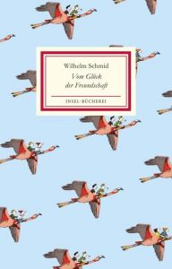 Vom Glück der Freundschaft Schmid, Wilhelm 9783458205050