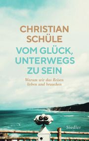 Vom Glück, unterwegs zu sein Schüle, Christian 9783827501578