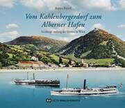 Vom Kahlenbergerdorf zum Alberner Hafen Beyerl, Beppo 9783950516616