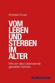 Vom Leben und Sterben im Alter Kruse, Andreas 9783170405868