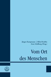 Vom Ort des Menschen Jürgen Kampmann/Alfred Krabbe/Arno Schilberg 9783374074518