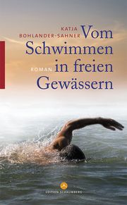 Vom Schwimmen in freien Gewässern Bohlander-Sahner, Katja 9783941095731