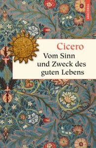 Vom Sinn und Zweck des guten Lebens Cicero, Marcus Tullius 9783730606759