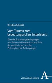 Vom Trauma zum bedeutungsvollen Ersterlebnis Schmidt, Christian 9783495994504