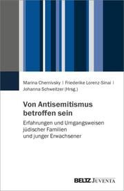 Von Antisemitismus betroffen sein Chernivsky, Marina/Lorenz-Sinai, Friederike/Schweitzer, Johanna 9783779970453
