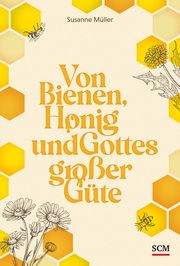 Von Bienen, Honig und Gottes großer Güte Müller, Susanne 9783789398926