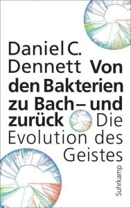 Von den Bakterien zu Bach - und zurück Dennett, Daniel C 9783518587164