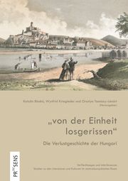 'von der Einheit losgerissen' Katalin Blaskó/Wynfrid Kriegleder/Orsolya Tamássy-Lénárt 9783706912075