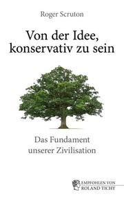 Von der Idee, konservativ zu sein Scruton, Roger 9783959722728