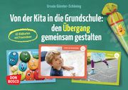 Von der Kita in die Grundschule: den Übergang gemeinsam gestalten Günster-Schöning, Ursula 4260694921098
