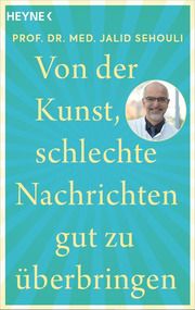 Von der Kunst, schlechte Nachrichten gut zu überbringen Sehouli, Jalid (Prof. Dr. med.) 9783453606883