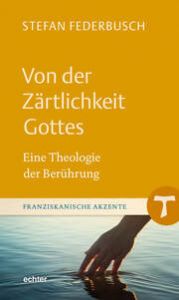 Von der Zärtlichkeit Gottes Federbusch, Stefan 9783429058050