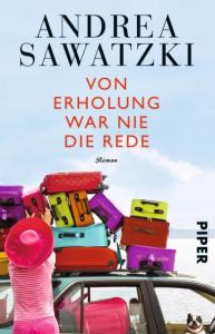 Von Erholung war nie die Rede Sawatzki, Andrea 9783492307796