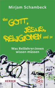 Von Gott, Jesus, Religionen und so Schambeck, Mirjam 9783451391941