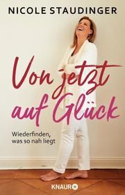 Von jetzt auf Glück Staudinger, Nicole 9783426790939