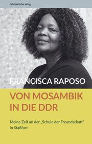 Von Mosambik in die DDR Raposo, Francisca/Godazgar, Ines 9783963118395