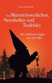 Von Murmichsweibchen, Neunhollen und Teufelsley Pracht, Hans-Peter 9783963033902
